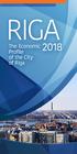 The Economic Profile of the City of Riga 2018 RIGA2018. The Economic Profile of the City of Riga
