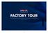 FACTORY TOUR EXPERIENCE