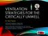 VENTILATION STRATEGIES FOR THE CRITICALLY UNWELL