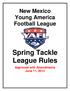 New Mexico Young America Football League. Spring Tackle League Rules