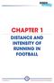 CHAPTER 1 DISTANCE AND INTENSITY OF RUNNING IN FOOTBALL