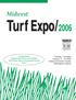 Turf Expo/2006. Midwest. Tuesday - Thursday January 17-19, 2006 Indiana Convention Center Indianapolis, Indiana