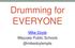 Drumming for EVERYONE. Mike Doyle Wayzata Public