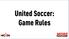 United Soccer: Game Rules