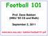 Football 101 Prof. Dave Bakken (WSU 85 CS and Math) September 2, 2011