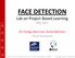 FACE DETECTION. Lab on Project Based Learning May Xin Huang, Mark Ison, Daniel Martínez Visual Perception