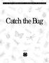 Catch the Bug. Unit 1 H H