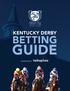 GUIDE BETTING KENTUCKY DERBY CONTENTS. 3 Betting Guide Overview. 4 How to Read a Past Performance. 5 Expert Picks. 6 Kentucky Derby Leaderboard
