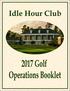 Welcome. Golf Shop Hours of Operation Tuesday thru Friday 7:30 6:00 Saturday thru Sunday 7:00 6:00 (Closing time 6:30 during daylight savings)
