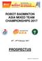 ROBOT BADMINTON ASIA MIXED TEAM CHAMPIONSHIPS th 19 th February 2017 PROSPECTUS