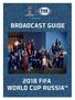 TABLE OF CONTENTS. Media Information FIFA WORLD CUP RUSSIA Television Schedule FOX Sports Broadcasters Photography...