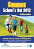 School s Out. Monday 15th July - Friday 23rd August 2013 Get involved with Sport, Play, Dance, Drama, Museums and lots more this Summer holiday!
