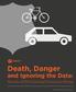 Death, Danger and Ignoring the Data: