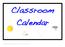 Classroom Calendar. Copyrights Reserved 2013 Veezian Pte. Ltd. (MummysHomeschool.com)