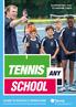 SUPPORTING YOU TO INSPIRE THEM SCHOOL GUIDE TO SCHOOLS TENNIS An overview of the resources and support available to schools