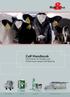 Calf Handbook. Information for Healthy and Performance-aware Calf Rearing. H&L Milk Taxi H&L 100 coloquick H&L Igloo Verand