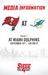 MEDIA Information AT MIAMI DOLPHINS. Game 1 SEPTEMBER 10TH - 1:00 PM ET