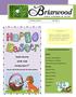 Easter Brunch 10:00-2:00 Sunday April 7 th. Briarwood Board of Directors. Please call the Restaurant for Reservations. *******Remember*******