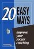 EASY WAYS. improve your soccer coaching