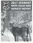 2017 VERMONT HARVEST REPORT WHITE-TAILED DEER. FISH & WILDLIFE DEPARTMENT (802) /