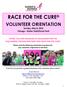 RACE FOR THE CURE VOLUNTEER ORIENTATION. Sunday, May 8, 2016 Chicago Butler Field/Grant Park