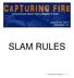 SLAM RULES. Capturing Fire Slam Rules 1 P a g e