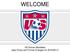WELCOME. US Soccer Mandates (Age Group and Format Changes for 2016/2017)