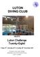 LUTON DIVING CLUB. Luton Challenge Twenty-Eight! HOSTS. Friday 27 th, Saturday 28 th & Sunday 29 th November 2015