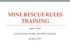 MINE RESCUE RULES TRAINING