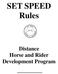 SET SPEED Rules. Distance Horse and Rider Development Program **********************