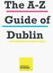 The A-Z Guide of Dublin
