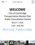 Moving Cambridge. City of Cambridge Transportation Master Plan Public Consultation Centre. March 7, :00 8:00 PM.