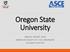 Oregon State University ANNUAL REPORT 2018 AMERICAN SOCIETY OF CIVIL ENGINEERS STUDENT CHAPTER