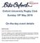Oxford University Rugby Club Sunday 19 th May On-the-day event details