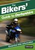 Bikers. Guide to Derbyshire. The. Essential rider information DERBYSHIRE ROAD SAFETY PARTNERSHIP