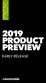 2019 PRODUCT PREVIEW EARLY RELEASE