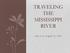 TRAVELING THE MISSISSIPPI RIVER. July 12 to August 21, 1818