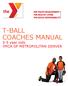 T-BALL COACHES MANUAL 3-5 year olds YMCA OF METROPOLITAN DENVER