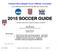 National Intercollegiate Soccer Officials Association A COMPARATIVE STUDY OF RULES AND LAWS 2015 SOCCER GUIDE INTERSCHOLASTIC (HIGH SCHOOL) EDITION