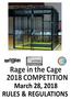Rage in the Cage 2018 COMPETITION. March 28, 2018 RULES & REGULATIONS. Building America s Technology leaders, one robot at a time.