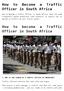 How to Become a Traffic Officer in South Africa. How to become a Traffic Officer in South Africa