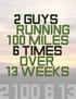 2 GUYS RUNNING 100 MILES 6 TIMES OVER 13 WEEKS