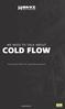 W E NE E D TO TA LK A BOUT COLD FLOW. The Problem With The Cold Flow Standard.