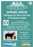 SPRING SHOW. Catalogue for Show and Sale Of Exhibition Cattle. Wednesday 1st March 2017 Show : Noon Sale : 3.00 pm within Sale ring No.