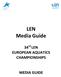 LEN Media Guide. 34 rd LEN EUROPEAN AQUATICS CHAMPIONSHIPS MEDIA GUIDE