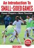 An Introduction To SMALL-SIDED GAMES. Fewer Players = More Touches FREE EBOOK SOCCER COACH WEEKLY