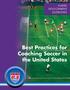 TABLE OF CONTENTS TABLE OF CONTENTS BEST PRACTICES FOR COACHING SOCCER IN THE UNITED STATES 1. I. Introduction... p.3