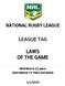 NATIONAL RUGBY LEAGUE LAWS OF THE GAME. Mini/Mod 6-12 years International 13 Years and Above