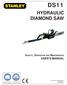 DS11 HYDRAULIC DIAMOND SAW SAFETY, OPERATION AND MAINTENANCE USER S MANUAL. Wear your PPE. Read the Manual