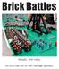 Brick Battles. Simple, fast rules. So you can get to the carnage quickly.